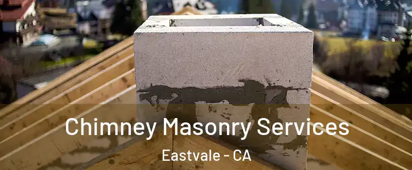  Chimney Masonry Services Eastvale - CA