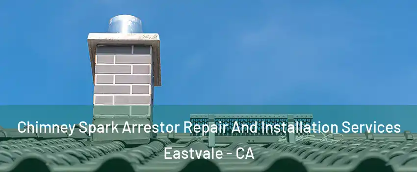  Chimney Spark Arrestor Repair And Installation Services Eastvale - CA