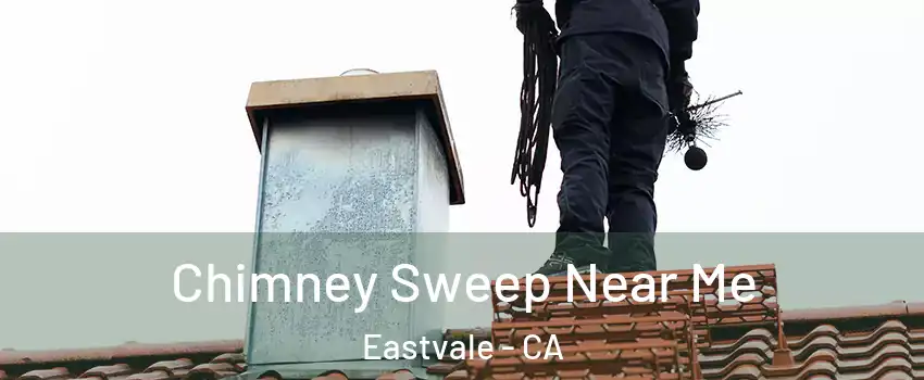 Chimney Sweep Near Me Eastvale - CA
