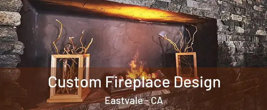  Custom Fireplace Design Eastvale - CA
