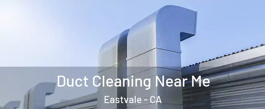  Duct Cleaning Near Me Eastvale - CA