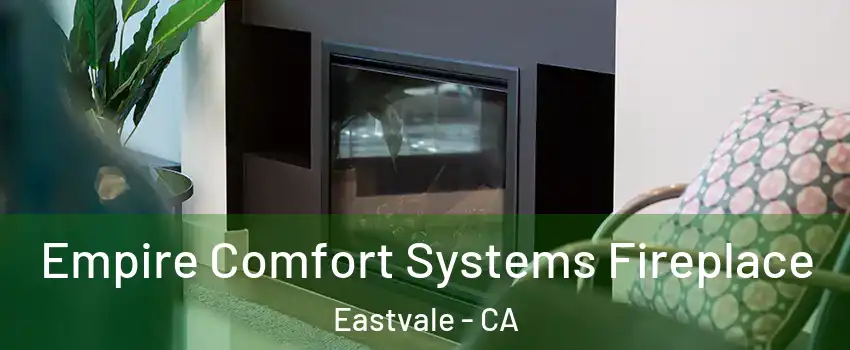  Empire Comfort Systems Fireplace Eastvale - CA