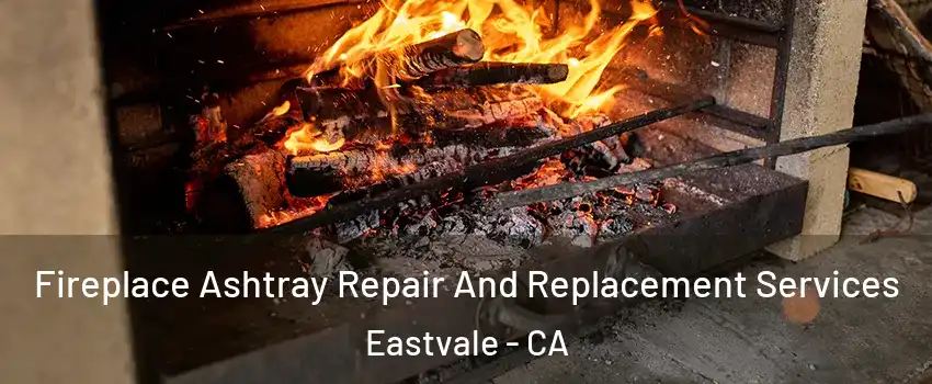  Fireplace Ashtray Repair And Replacement Services Eastvale - CA