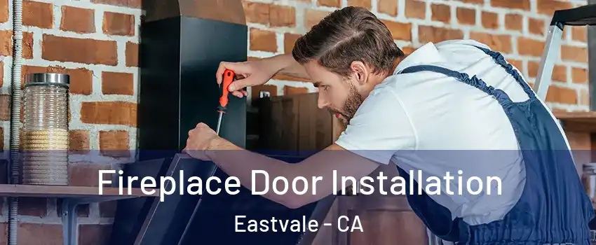  Fireplace Door Installation Eastvale - CA