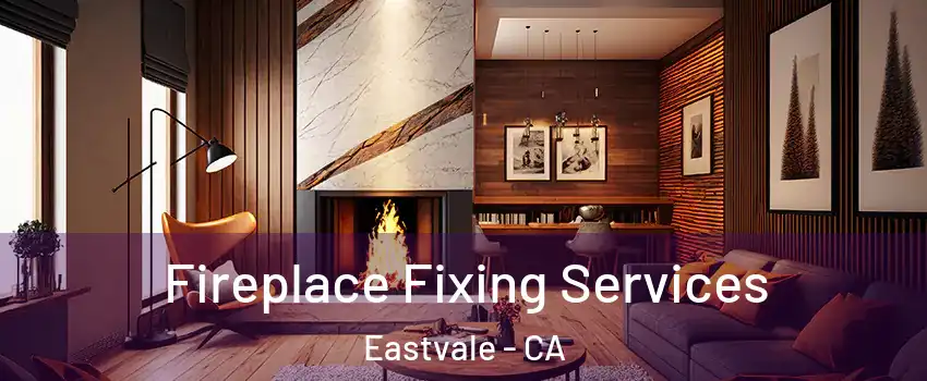  Fireplace Fixing Services Eastvale - CA