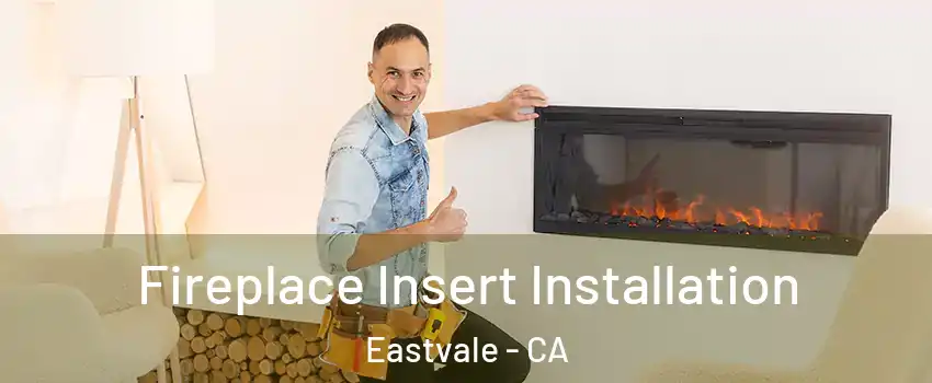  Fireplace Insert Installation Eastvale - CA