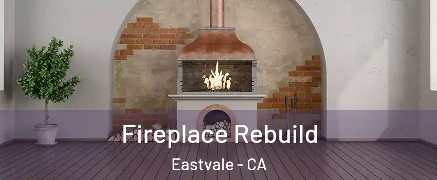  Fireplace Rebuild Eastvale - CA
