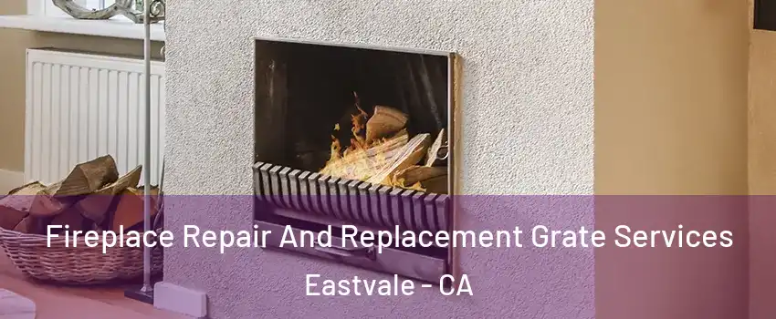  Fireplace Repair And Replacement Grate Services Eastvale - CA
