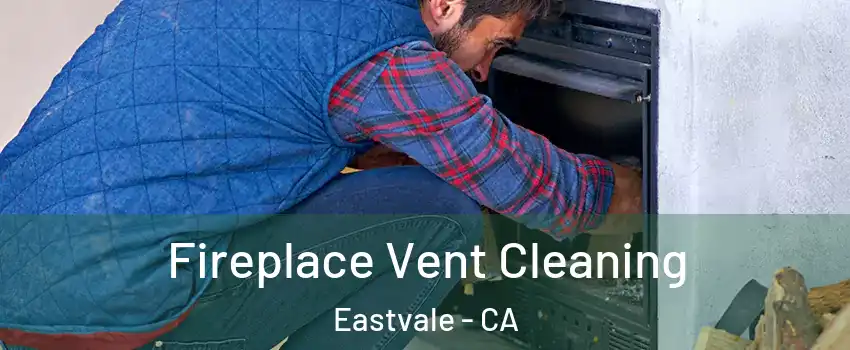  Fireplace Vent Cleaning Eastvale - CA