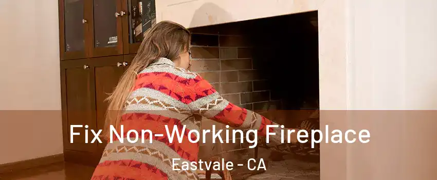  Fix Non-Working Fireplace Eastvale - CA
