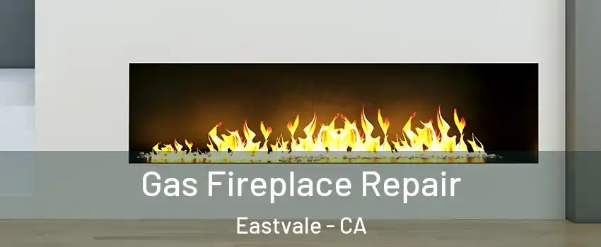  Gas Fireplace Repair Eastvale - CA