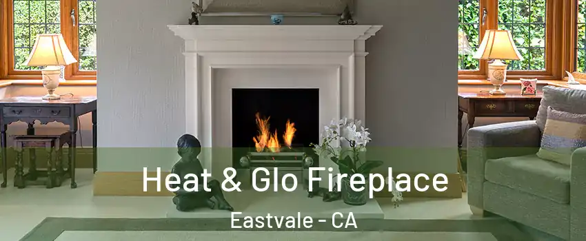  Heat & Glo Fireplace Eastvale - CA