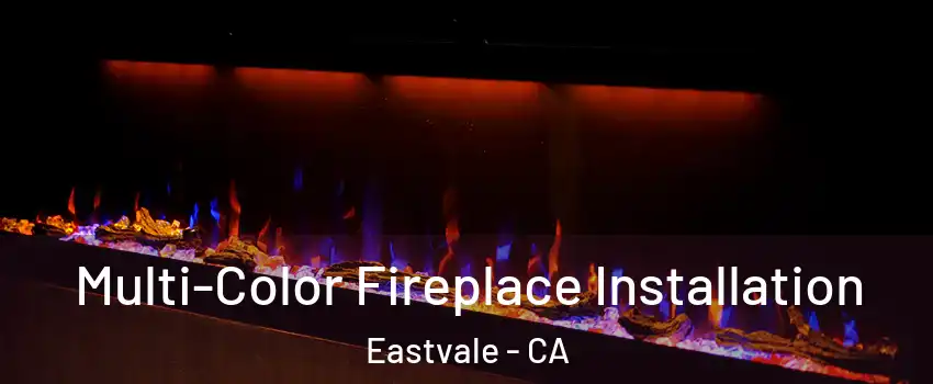  Multi-Color Fireplace Installation Eastvale - CA