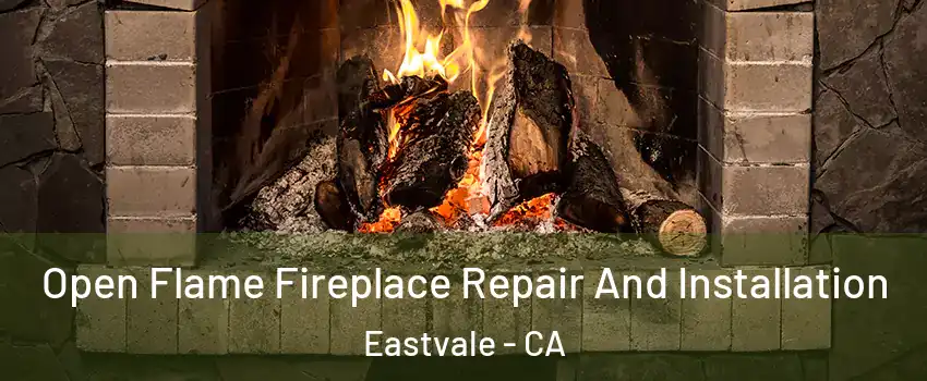  Open Flame Fireplace Repair And Installation Eastvale - CA