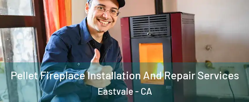  Pellet Fireplace Installation And Repair Services Eastvale - CA