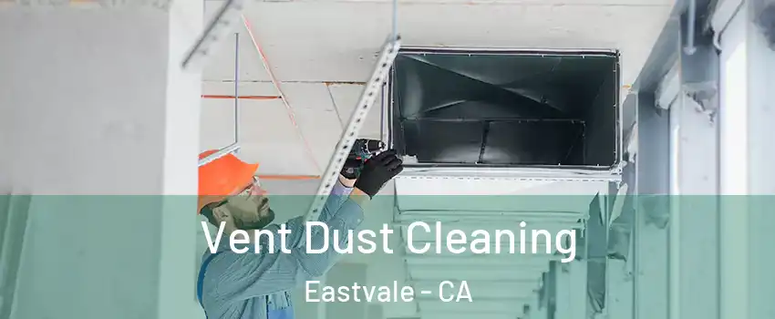  Vent Dust Cleaning Eastvale - CA