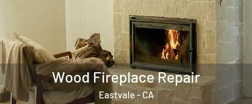  Wood Fireplace Repair Eastvale - CA