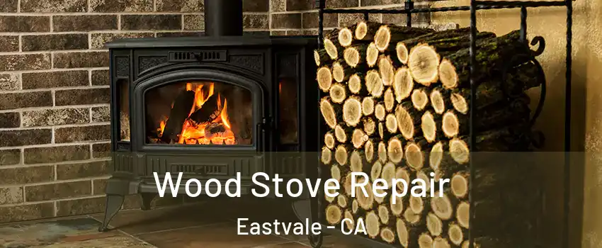  Wood Stove Repair Eastvale - CA